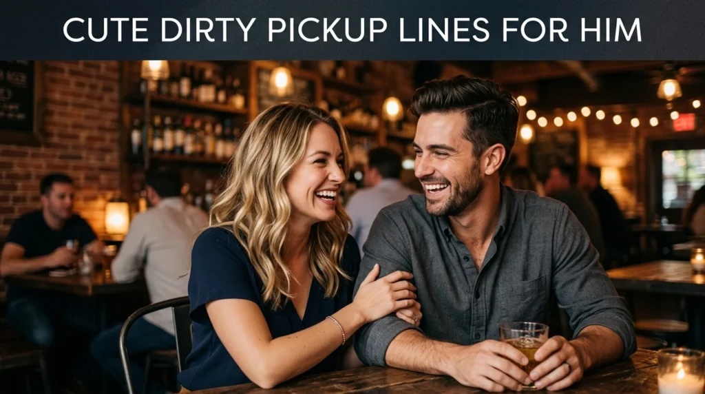 Cute Dirty Pickup Lines For Him
