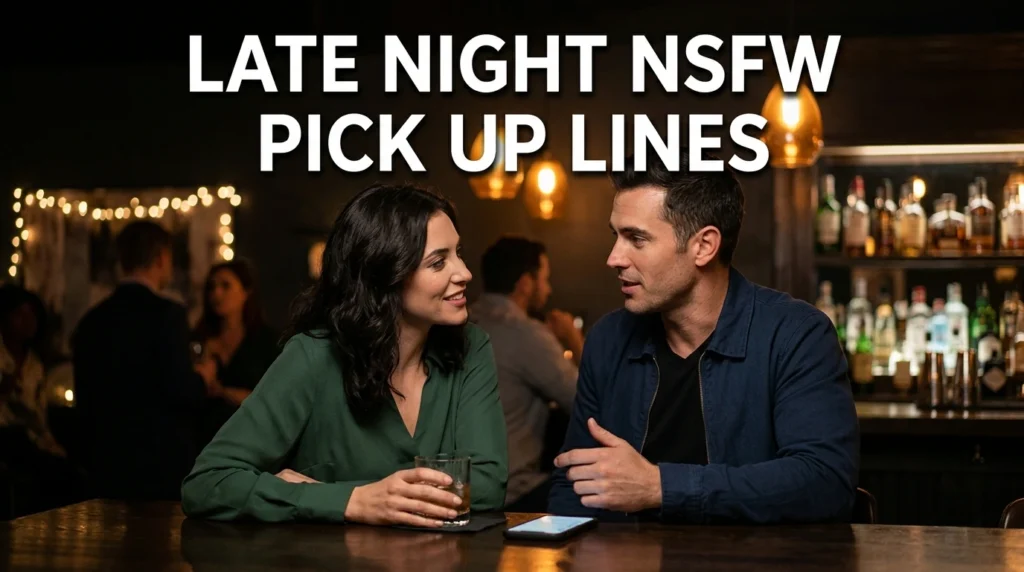 Late Night Nsfw Pick Up Lines