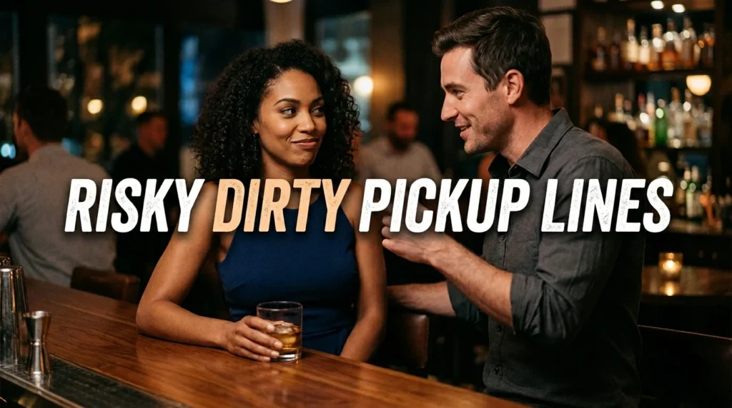 Risky Dorty Pickup Lines