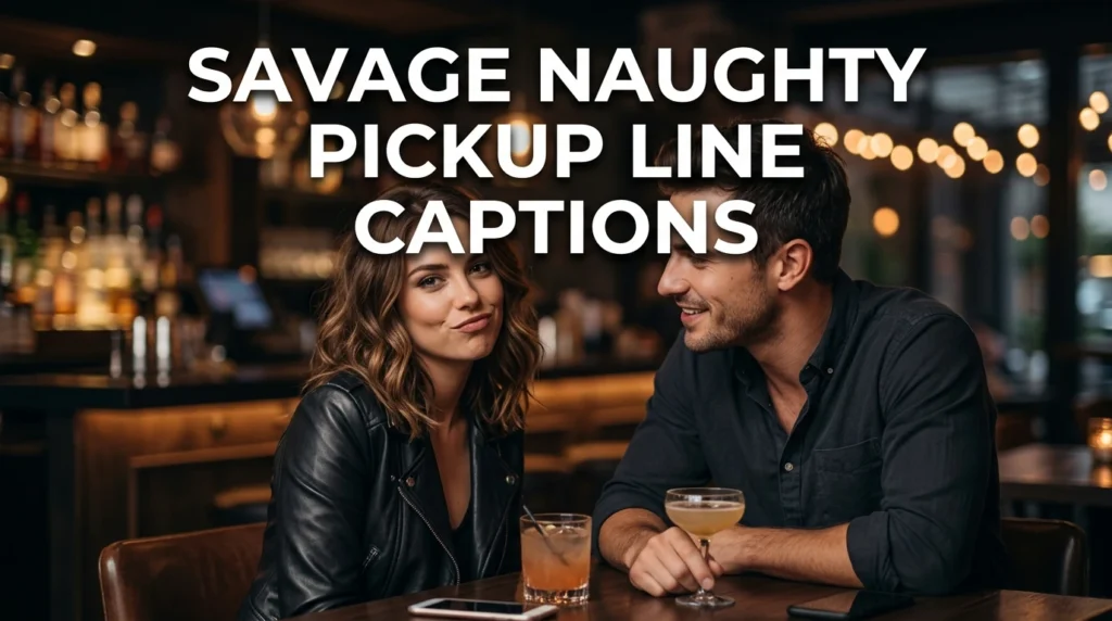 Savage Naughty Pickup Line Captions