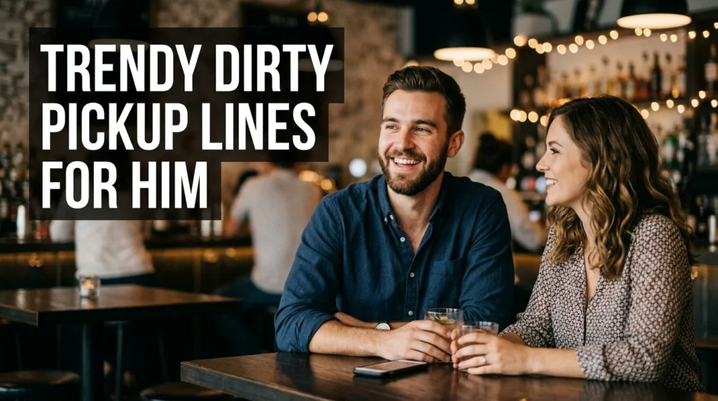 Trendy Dirty Pickup Lines For Him