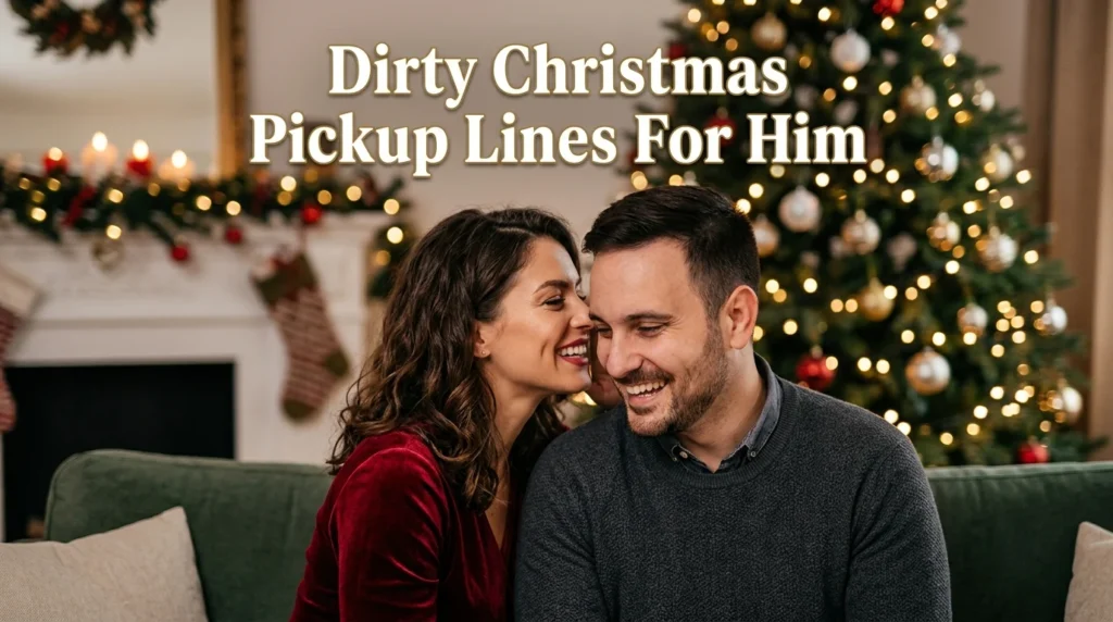 Dirty Christmas Pickup Lines For Him