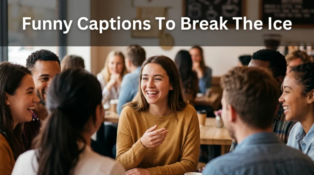 Funny Captions To Break The Ice