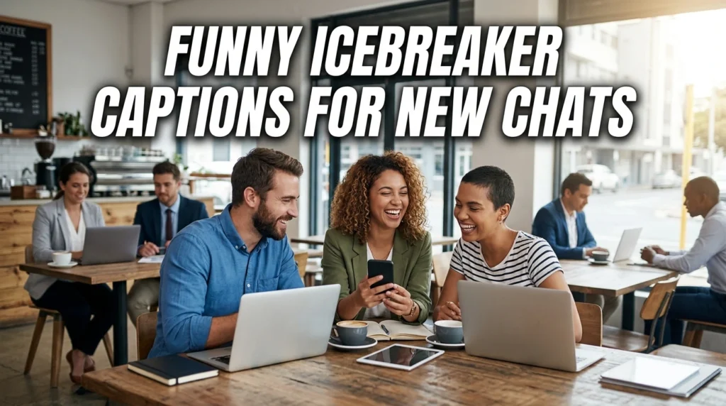 Funny Icebreaker Captions For New Chats