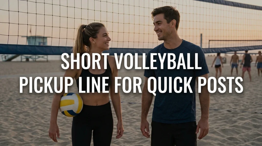 Short Volleyball Pickup Line For Quick Posts
