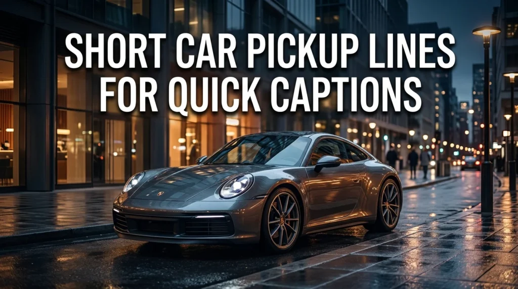 Short Car Pickup Lines For Quick Captions