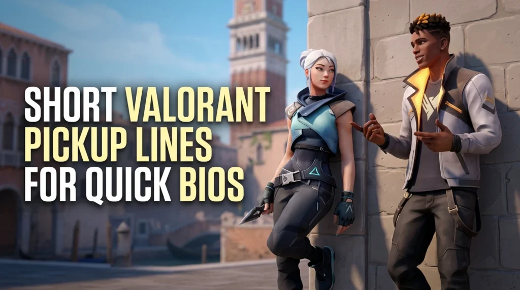 Short Valorant Pickup Lines For Quick Bios