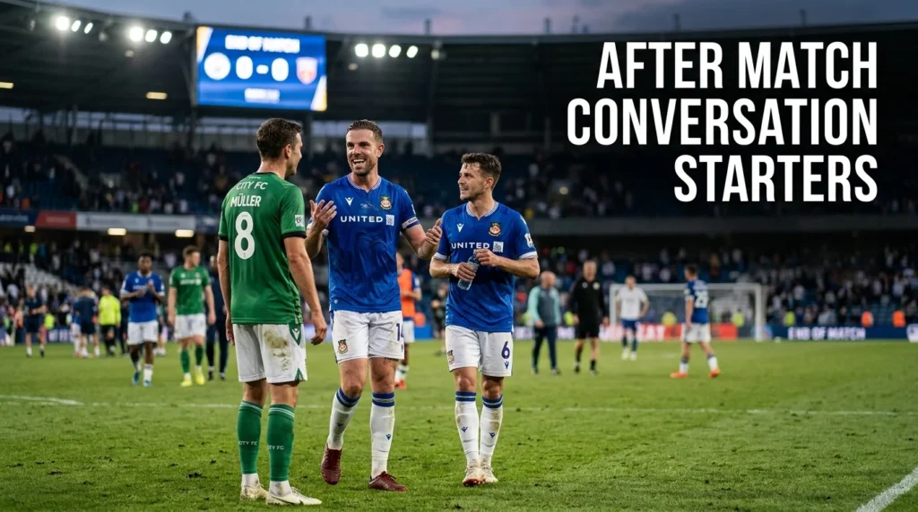After-Match Conversation Starters